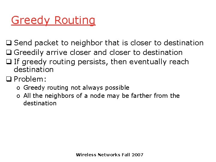 Greedy Routing q Send packet to neighbor that is closer to destination q Greedily