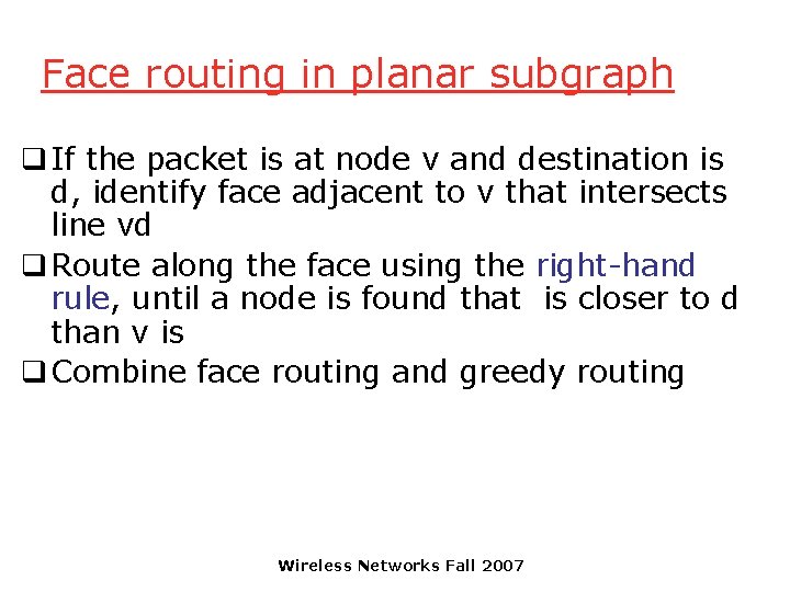 Face routing in planar subgraph q If the packet is at node v and