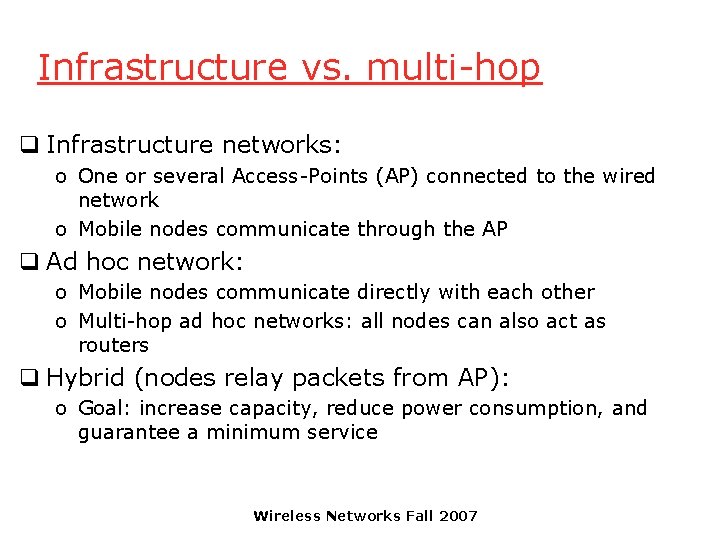 Infrastructure vs. multi-hop q Infrastructure networks: o One or several Access-Points (AP) connected to