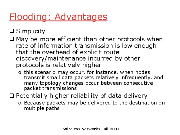 Flooding: Advantages q Simplicity q May be more efficient than other protocols when rate