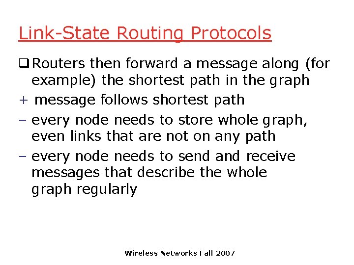 Link-State Routing Protocols q Routers then forward a message along (for example) the shortest