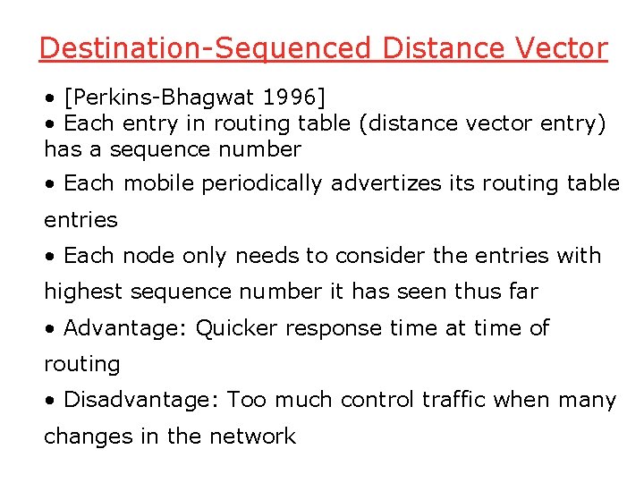 Destination-Sequenced Distance Vector • [Perkins-Bhagwat 1996] • Each entry in routing table (distance vector