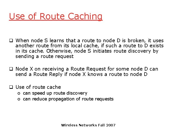 Use of Route Caching q When node S learns that a route to node