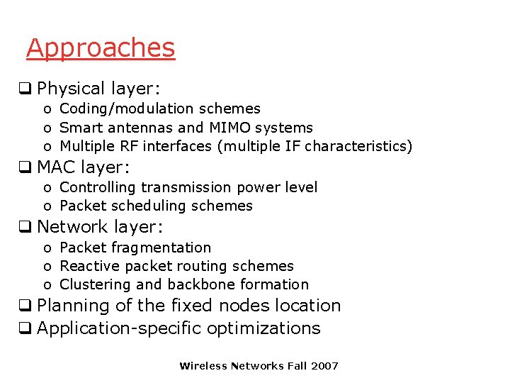 Approaches q Physical layer: o Coding/modulation schemes o Smart antennas and MIMO systems o