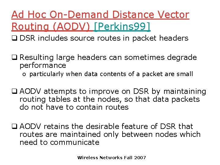 Ad Hoc On-Demand Distance Vector Routing (AODV) [Perkins 99] q DSR includes source routes