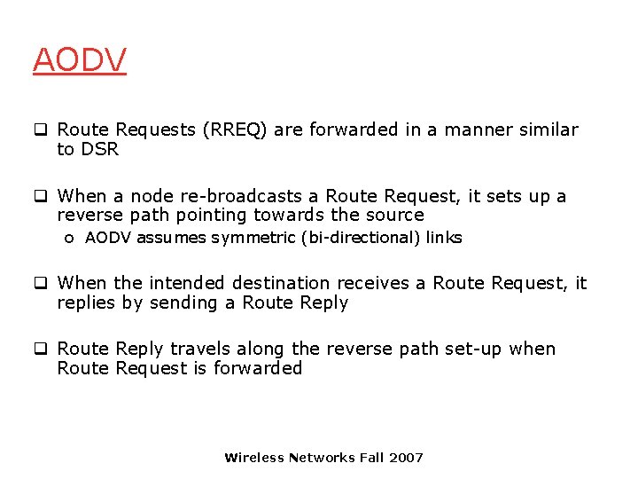 AODV q Route Requests (RREQ) are forwarded in a manner similar to DSR q