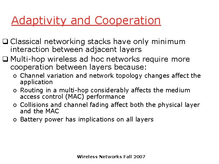 Adaptivity and Cooperation q Classical networking stacks have only minimum interaction between adjacent layers