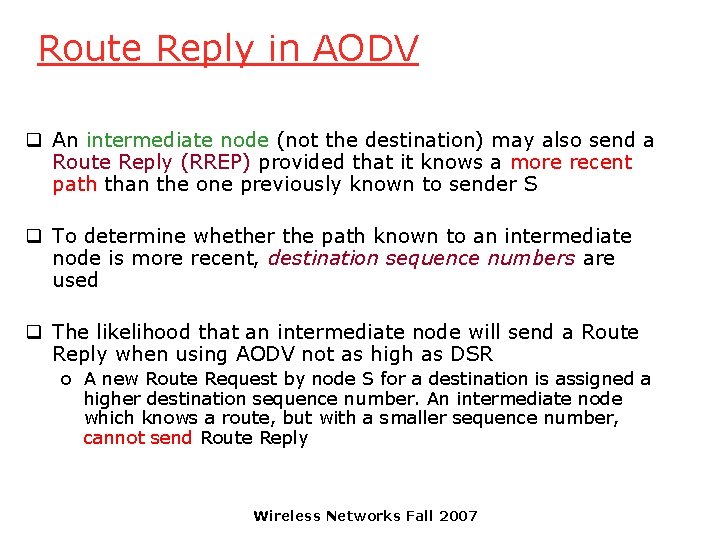 Route Reply in AODV q An intermediate node (not the destination) may also send