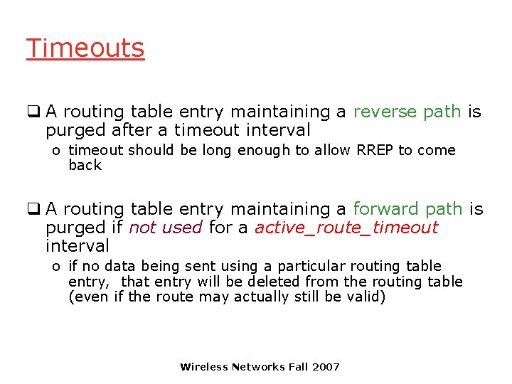 Timeouts q A routing table entry maintaining a reverse path is purged after a