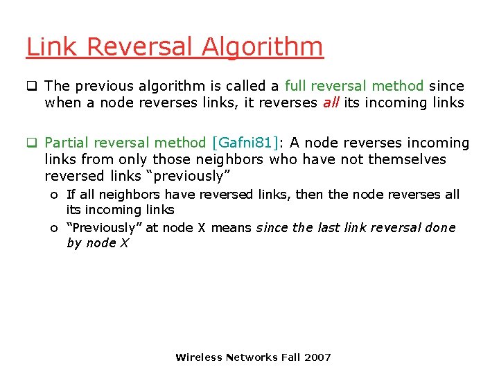 Link Reversal Algorithm q The previous algorithm is called a full reversal method since