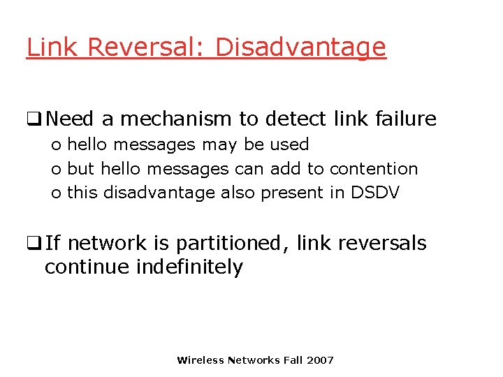 Link Reversal: Disadvantage q Need a mechanism to detect link failure o hello messages