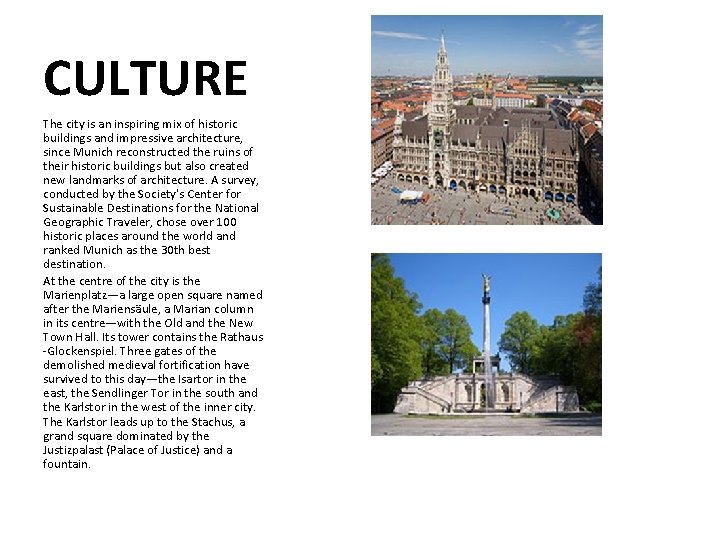 CULTURE The city is an inspiring mix of historic buildings and impressive architecture, since