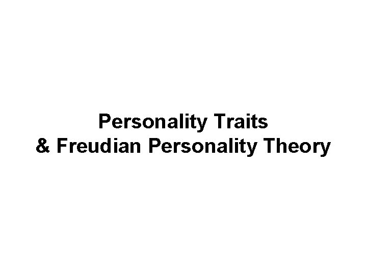 Personality Traits & Freudian Personality Theory 