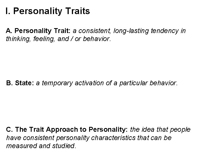 I. Personality Traits A. Personality Trait: a consistent, long-lasting tendency in thinking, feeling, and