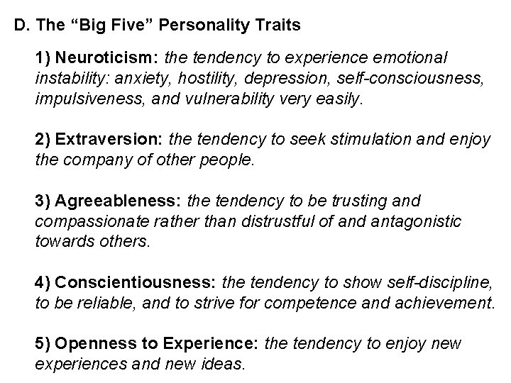 D. The “Big Five” Personality Traits 1) Neuroticism: the tendency to experience emotional instability: