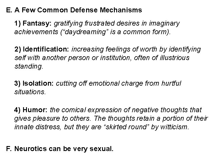 E. A Few Common Defense Mechanisms 1) Fantasy: gratifying frustrated desires in imaginary achievements