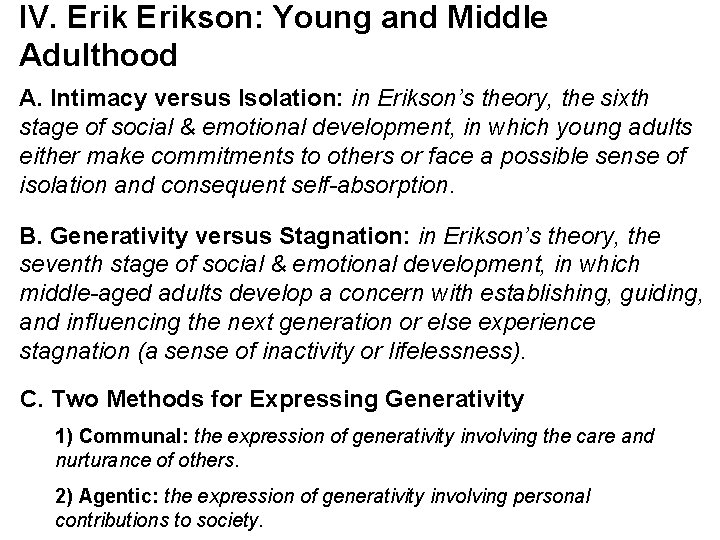 IV. Erikson: Young and Middle Adulthood A. Intimacy versus Isolation: in Erikson’s theory, the