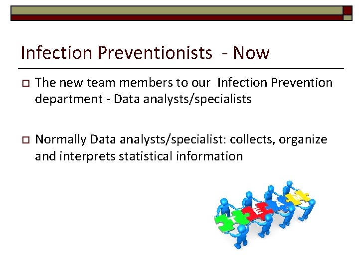 Infection Preventionists - Now o The new team members to our Infection Prevention department