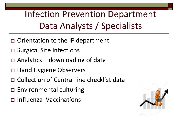 Infection Prevention Department Data Analysts / Specialists o o o o Orientation to the