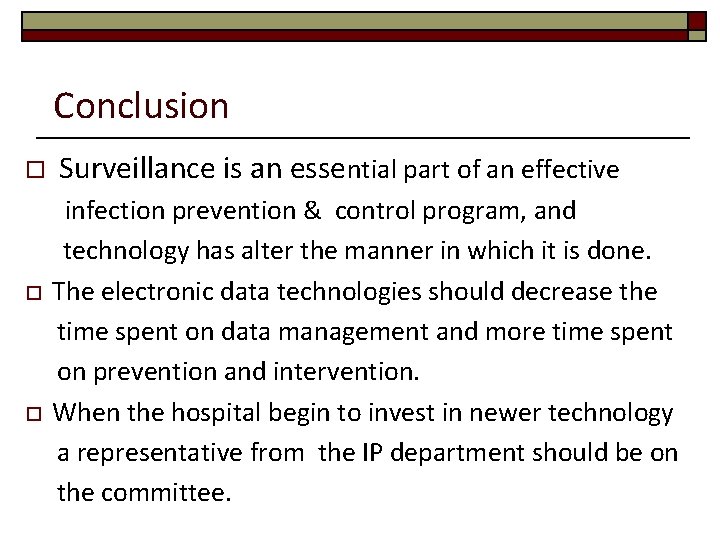 Conclusion o o o Surveillance is an essential part of an effective infection prevention