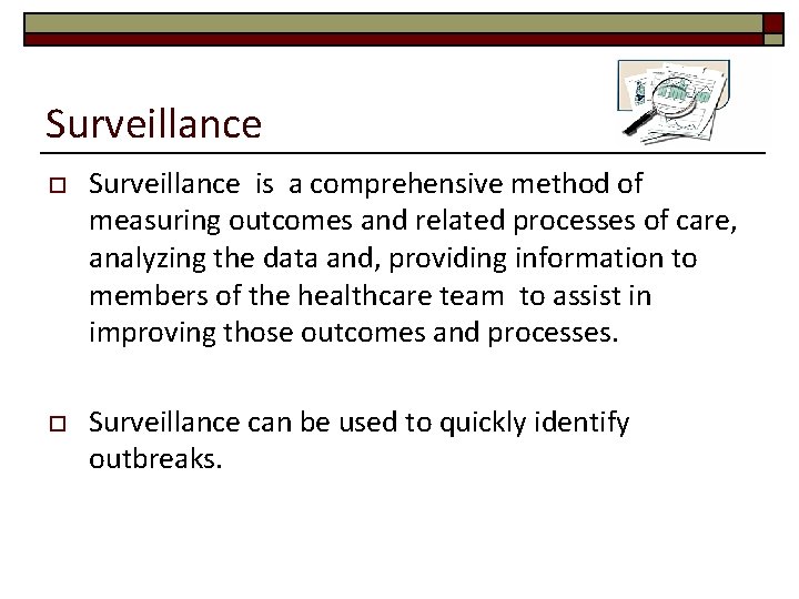 Surveillance o Surveillance is a comprehensive method of measuring outcomes and related processes of