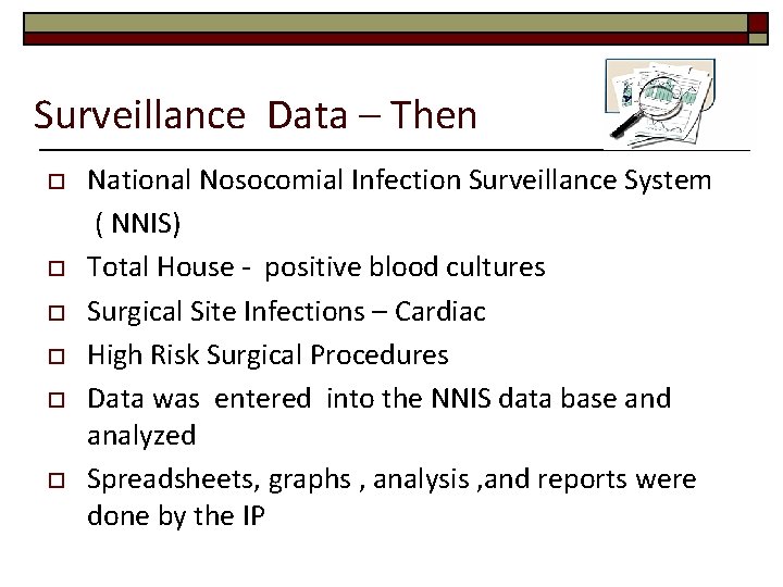 Surveillance Data – Then o o o National Nosocomial Infection Surveillance System ( NNIS)