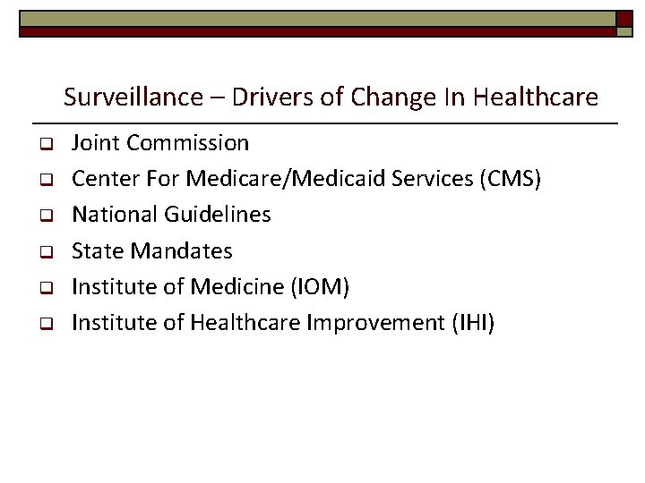 Surveillance – Drivers of Change In Healthcare q q q Joint Commission Center For