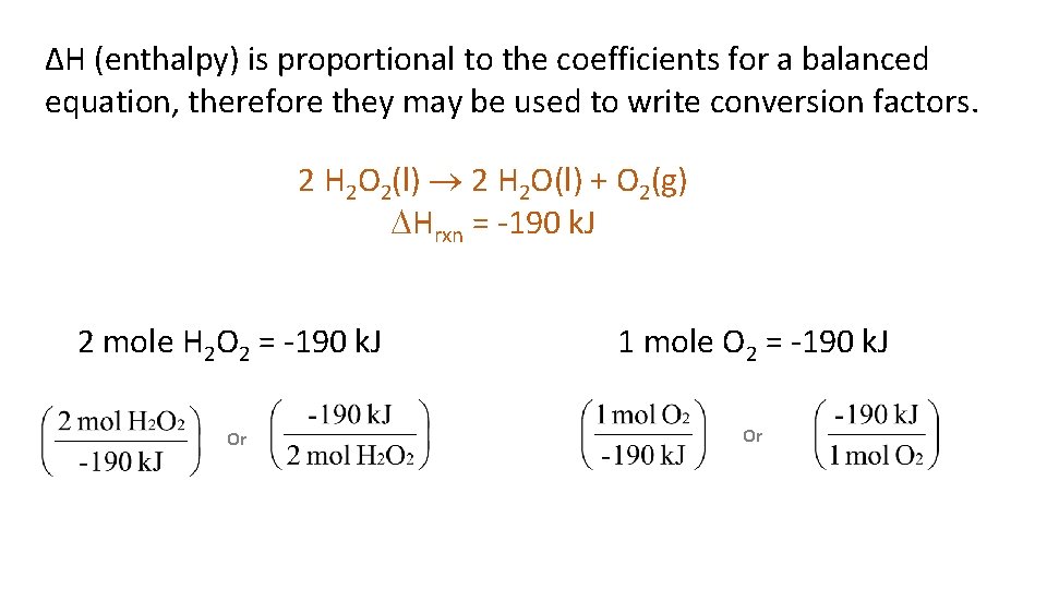ΔH (enthalpy) is proportional to the coefficients for a balanced equation, therefore they may