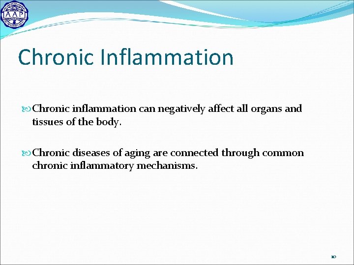 Chronic Inflammation Chronic inflammation can negatively affect all organs and tissues of the body.