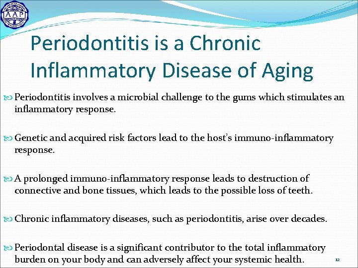 Periodontitis is a Chronic Inflammatory Disease of Aging Periodontitis involves a microbial challenge to