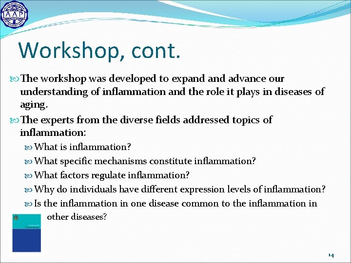 Workshop, cont. The workshop was developed to expand advance our understanding of inflammation and