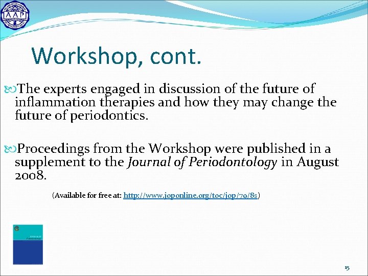 Workshop, cont. The experts engaged in discussion of the future of inflammation therapies and