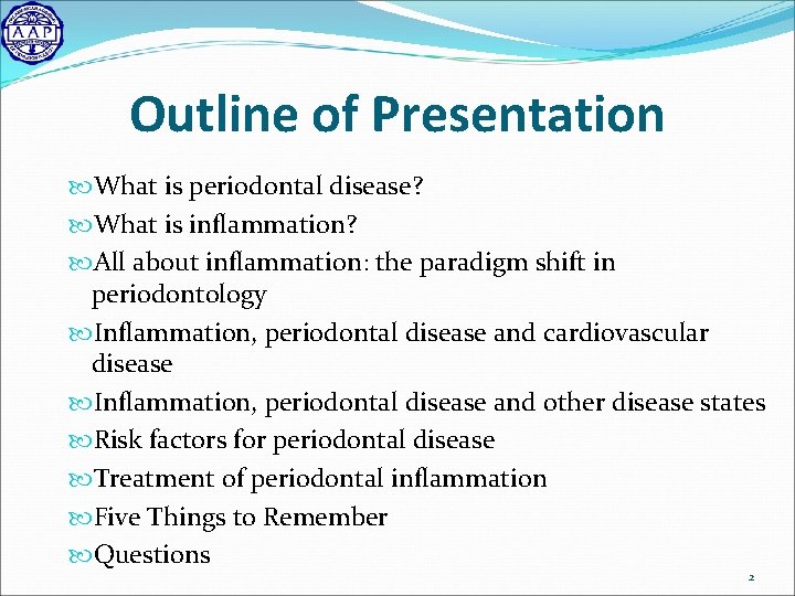 Outline of Presentation What is periodontal disease? What is inflammation? All about inflammation: the