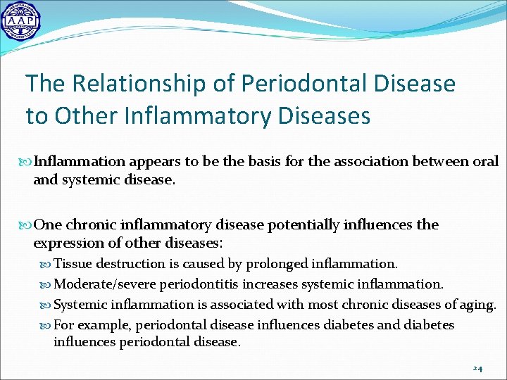 The Relationship of Periodontal Disease to Other Inflammatory Diseases Inflammation appears to be the