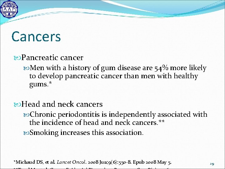 Cancers Pancreatic cancer Men with a history of gum disease are 54% more likely