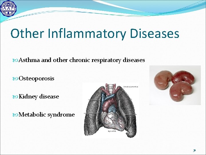 Other Inflammatory Diseases Asthma and other chronic respiratory diseases Osteoporosis Kidney disease Metabolic syndrome