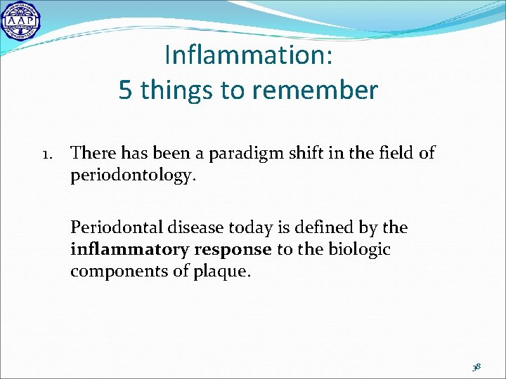 Inflammation: 5 things to remember 1. There has been a paradigm shift in the