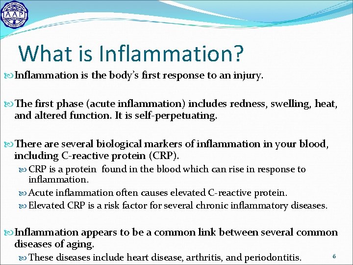 What is Inflammation? Inflammation is the body’s first response to an injury. The first