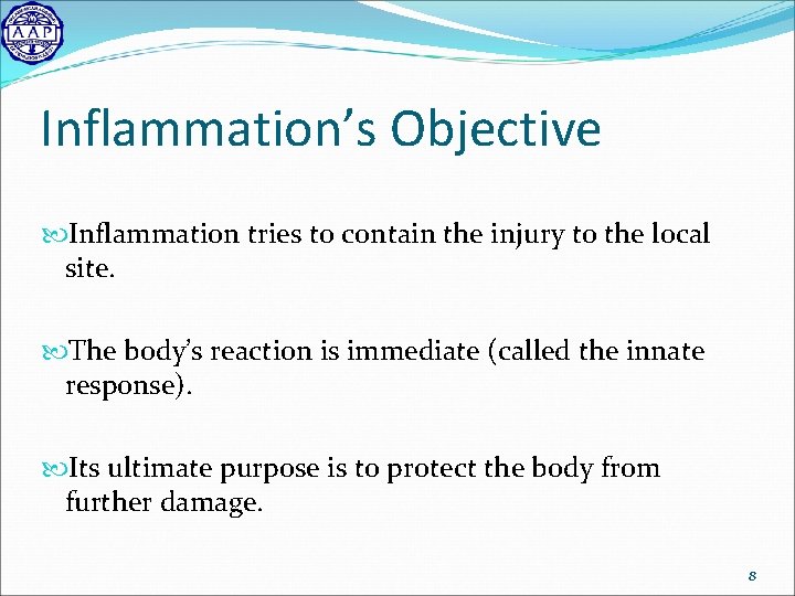 Inflammation’s Objective Inflammation tries to contain the injury to the local site. The body’s