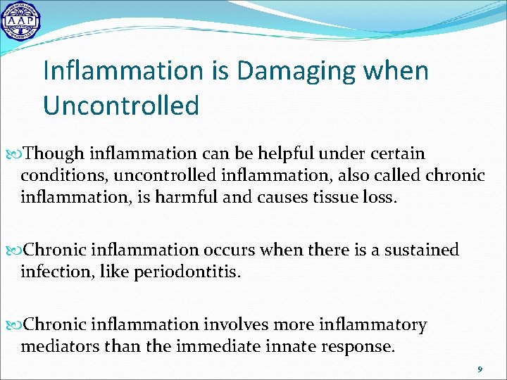 Inflammation is Damaging when Uncontrolled Though inflammation can be helpful under certain conditions, uncontrolled