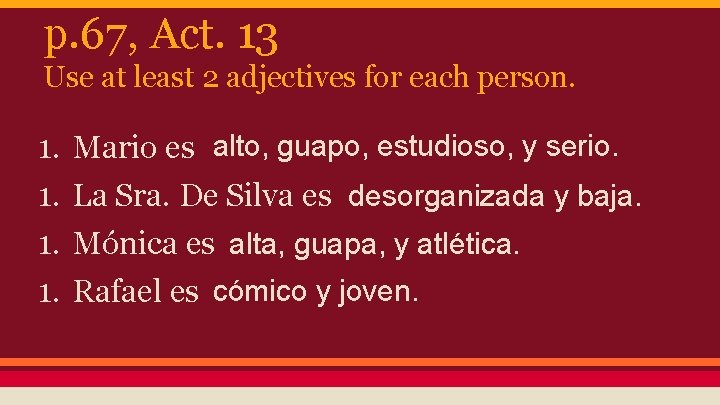 p. 67, Act. 13 Use at least 2 adjectives for each person. 1. 1.