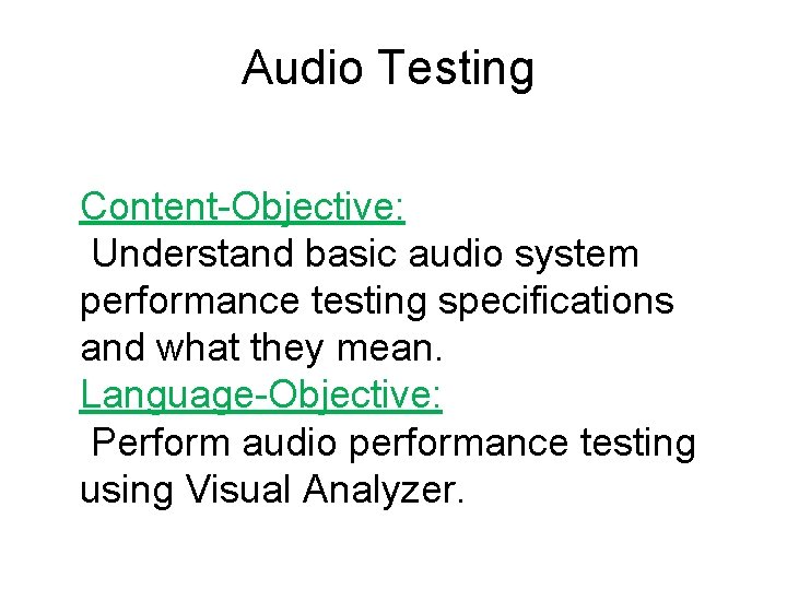 Audio Testing Content-Objective: Understand basic audio system performance testing specifications and what they mean.