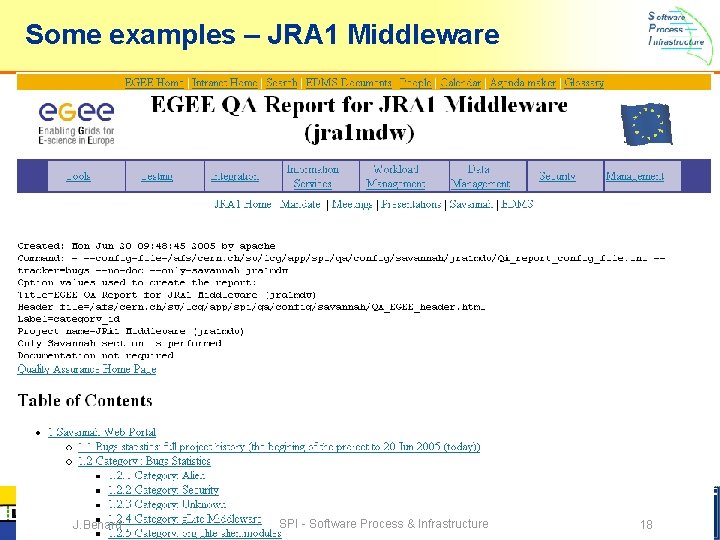 Some examples – JRA 1 Middleware J. Benard SPI - Software Process & Infrastructure Some examples – JRA 1 Middleware J. Benard SPI - Software Process & Infrastructure