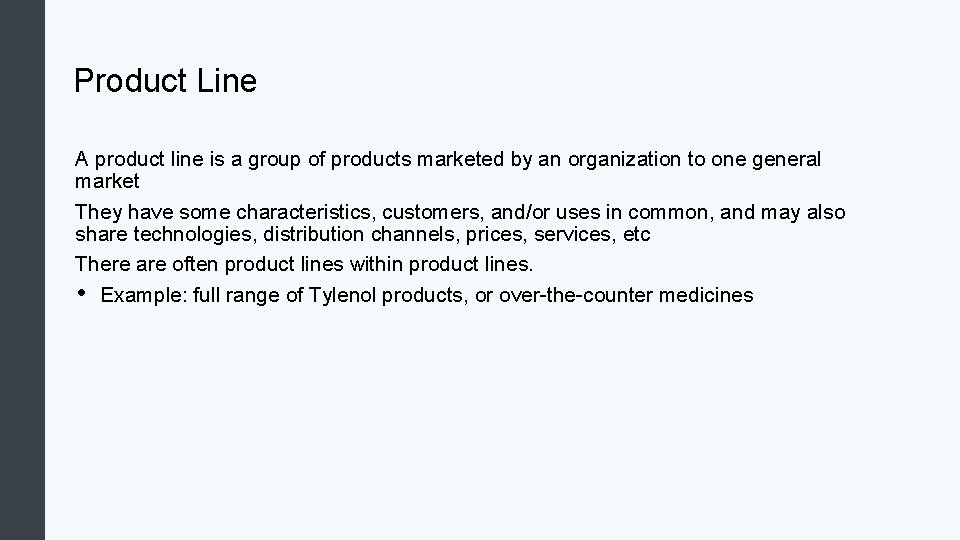 Product Line A product line is a group of products marketed by an organization