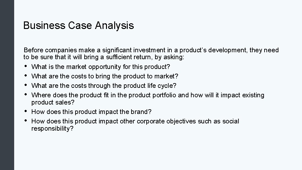 Business Case Analysis Before companies make a significant investment in a product’s development, they