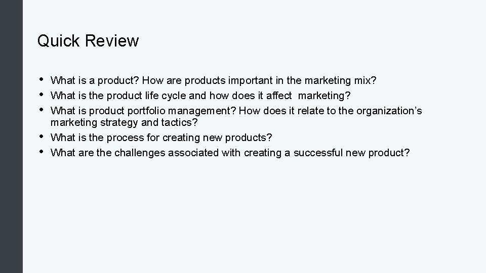 Quick Review • • • What is a product? How are products important in