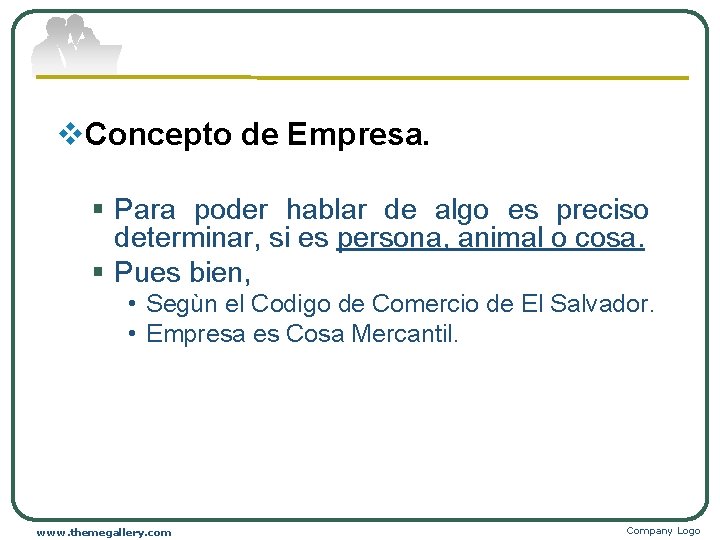 v. Concepto de Empresa. § Para poder hablar de algo es preciso determinar, si