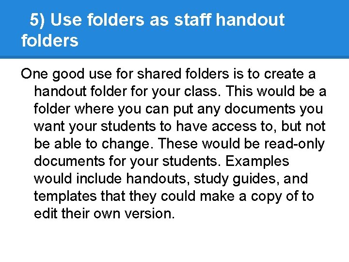 5) Use folders as staff handout folders One good use for shared folders is