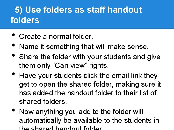 5) Use folders as staff handout folders • • • Create a normal folder.