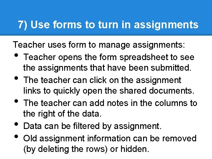 7) Use forms to turn in assignments Teacher uses form to manage assignments: Teacher